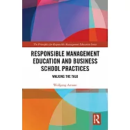Responsible Management Education and Business School Practices: Walking the Talk