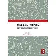 Amos Oz&rsquo;s Two Pens: Between Literature and Politics