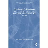 The Dancer’s Handbook: A Practical Guide to Reimagining Dance, Body, and Society by Ofen Co-Arts