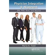 Physician Integration & Alignment: Ipa, Pho, Acos, and Beyond