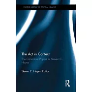 The ACT in Context: The Canonical Papers of Steven C. Hayes