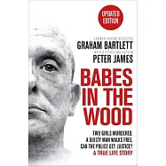 Babes in the Wood: Two Girls Murdered. a Guilty Man Walks Free. Can the Police Get Justice?