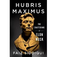 Hubris Maximus: The Shattering of Elon Musk