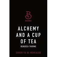 Alchemy and a Cup of Tea