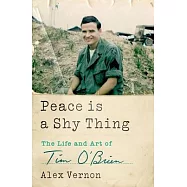 Peace Is a Shy Thing: The Life and Art of Tim O&rsquo;Brien