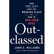 Outclassed: Healing the Problem on the Left That Fuels the Right