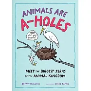 Animals Being Assholes: Overbearing Otters, Bullying Dolphins, and Penguin Kidnappers: Meet the Biggest Jerks of the