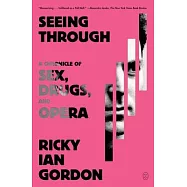 Seeing Through: A Chronicle of Sex, Drugs, and Opera
