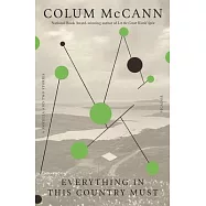 Everything in This Country Must: A Novella and Two Stories