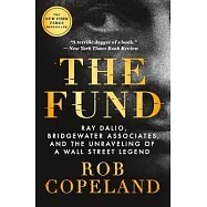 The Fund: Ray Dalio, Bridgewater Associates, and the Unraveling of a Wall Street Legend