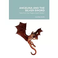 Angelina and the Silver Sword: Tales from the Magick Realm-Book 1