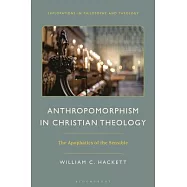 Anthropomorphism in Christian Theology: The Apophatics of the Sensible