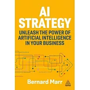 AI Strategy: Unleash the Power of Artificial Intelligence in Your Business