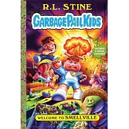 Welcome to Smellville (Garbage Pail Kids Book 1)