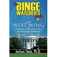 The Binge Watcher&rsquo;s Guide to The West Wing: Seasons One and Two