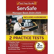 ServSafe Manager Book 2024-2025: 2 Practice Tests and ServSafe Study Guide for Food Handler Certification Prep [2nd