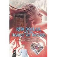 Rita Bohler and Her Heart of Desire: Featuring Bob and Larry The Time Traveling Stoners
