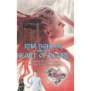 Rita Bohler and Her Heart of Desire: Featuring Bob and Larry The Time Traveling Stoners
