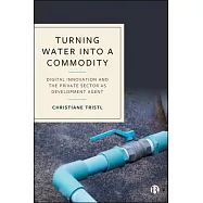 Turning Water Into a Commodity: Digital Innovation and the Private Sector as Development Agent