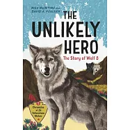 The Unlikely Hero: The Story of Wolf 8 (a Young Readers’ Edition)