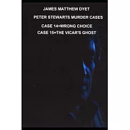 James Matthew Dyet Peter Stewarts Murder Cases: Wrong Choice & the Vicar&rsquo;s Ghost