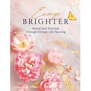 Emerge Brighter: Reveal Your Potential Through Strategic Life Planning