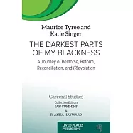 The Darkest Parts of My Blackness: A Journey of Remorse, Reform, Reconciliation, and (R)evolution