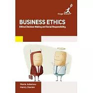 Business Ethics: Ethical Decision Making and Social Responsibility
