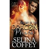 Destiny Of The Dragon Prince: A Shifter Hunter Paranormal Romance (Hardback)