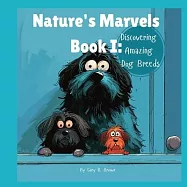 Nature&rsquo;s Marvels Book I: Discovering Amazing Dog Breeds