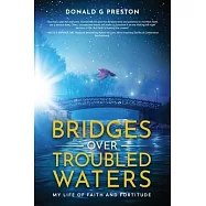 Bridges Over Troubled Waters: My Life of Faith and Fortitude