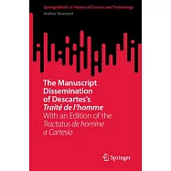 The Manuscript Dissemination of Descartes&rsquo;s Trait&eacute; de l&rsquo;Homme: With an Edition of the Tractatus de Homine a Cartesio