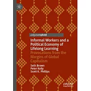 Informal Workers and a Political Economy of Lifelong Learning: Provocations from the Margins of Global Capitalism