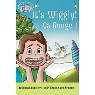 It&rsquo;s Wiggly! / &Ccedil;a Bouge! A bilingual book written in English and French