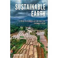 Sustainable Earth: A Guide to Climate Action and Eco-Friendly Living