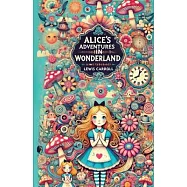 Alice&rsquo;s Adventures in Wonderland(Illustrated)