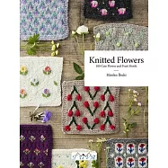 Knitted Flowers: 100 Cute Flower and Fruit Motifs