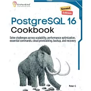 PostgreSQL 16 Cookbook, Second Edition: Solve challenges across scalability, performance optimization, essential