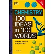 Chemistry 100 Ideas in 100 Words: A Whistle-Stop Tour of Chemistry’s Key Concepts