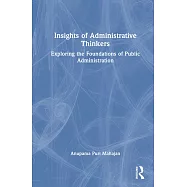 Insights of Administrative Thinkers: Exploring the Foundations of Public Administration