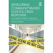 Developing Community-Based School Crisis Response: Case Studies for Prek-12 Classrooms