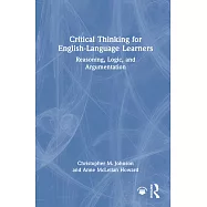 Critical Thinking for English-Language Learners: Reasoning, Logic, and Argumentation