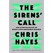 The Sirens’ Call: How Attention Became the World’s Most Endangered Resource