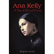 Ana Kelly: A Saga of Love and Courage