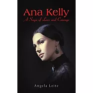 Ana Kelly: A Saga of Love and Courage