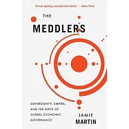 The Meddlers: Sovereignty, Empire, and the Birth of Global Economic Governance