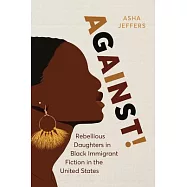 Against!: Rebellious Daughters in Black Immigrant Fiction in the United States