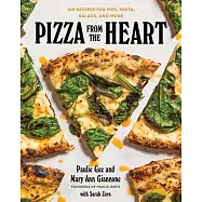 Pizza from the Heart: 100 Recipes for Pies, Pasta, Salads, and More