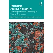 Preparing Antiracist Teachers: Fostering Antiracism and Equity in Teacher Preparation