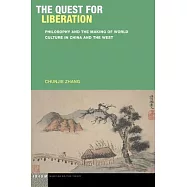 The Quest for Liberation: Philosophy and the Making of World Culture in China and the West